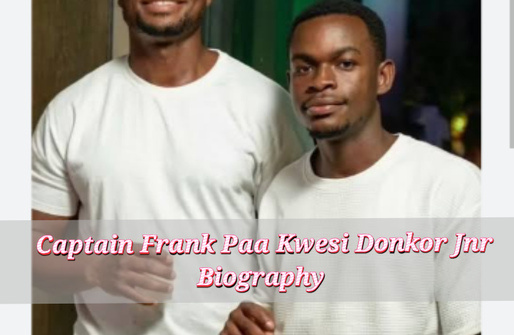 Captain Frank Paa Kwesi Donkor Jnr biography