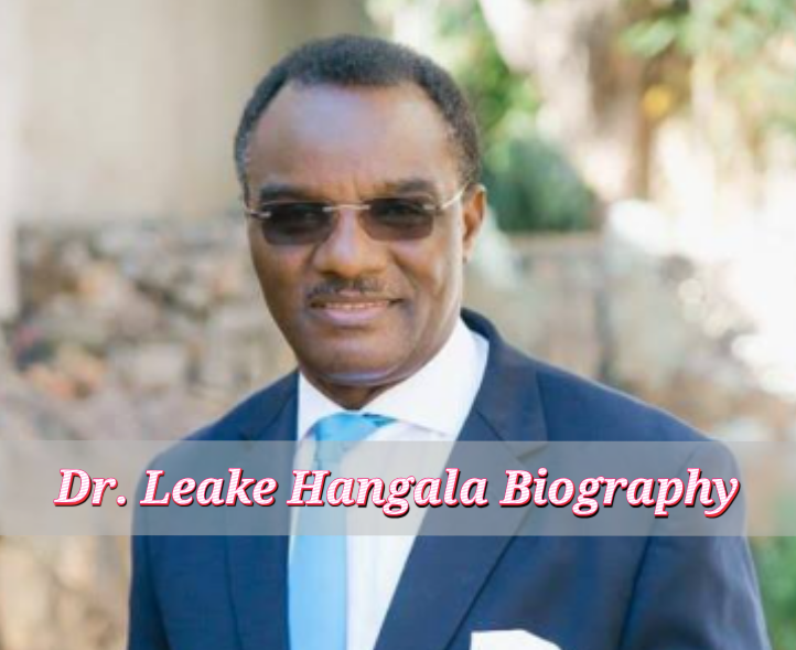 Dr. Leake Hangala Biography