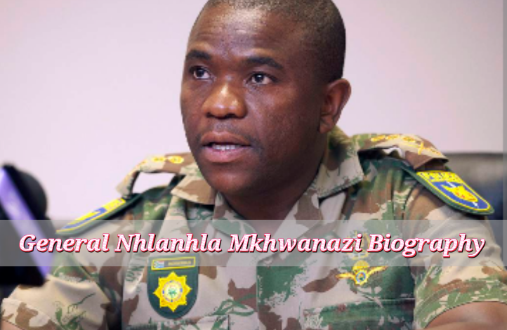 General Nhlanhla Mkhwanazi Biography