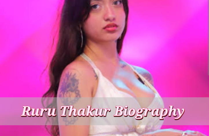 Ruru Thakur Biography