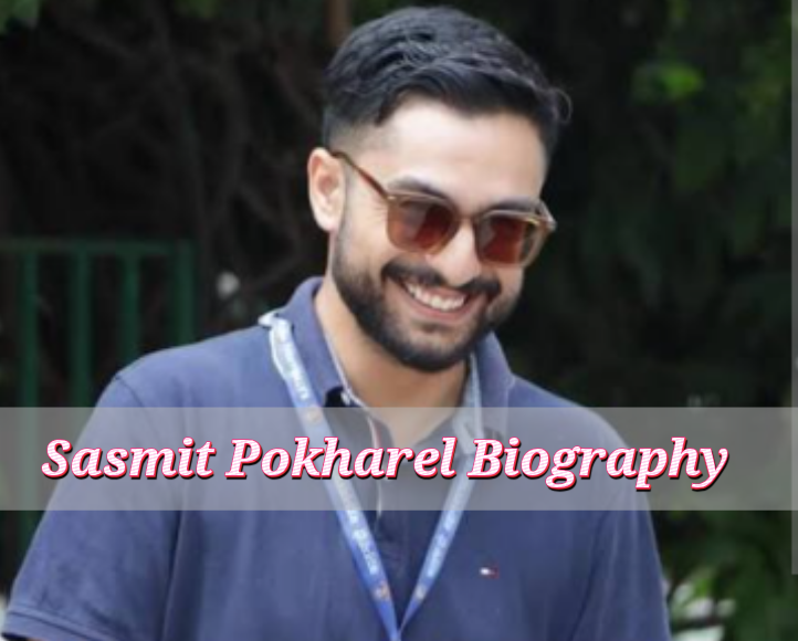 Sasmit Pokharel Biography