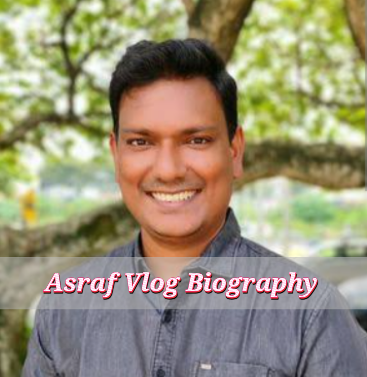 Asraf Vlog Biography